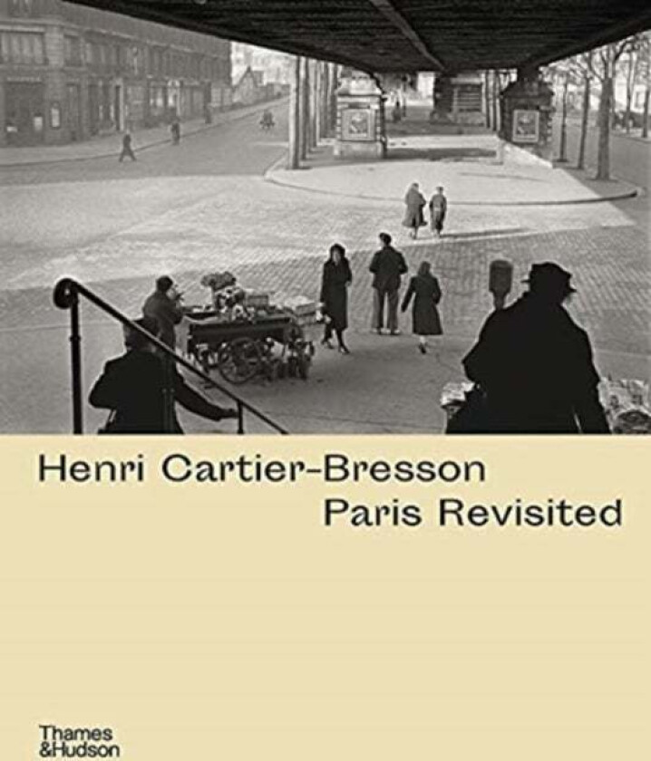 Henri Cartier-Bresson: Paris Revisited av Anne de Mondenard & Agnes Sire
