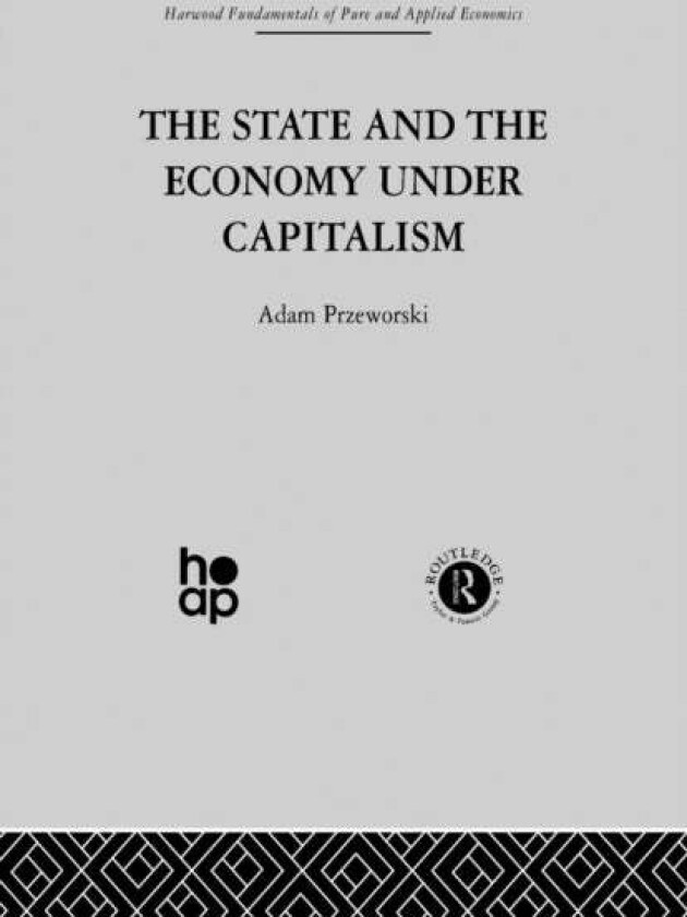 The State and the Economy Under Capitalism av A. Przeworski