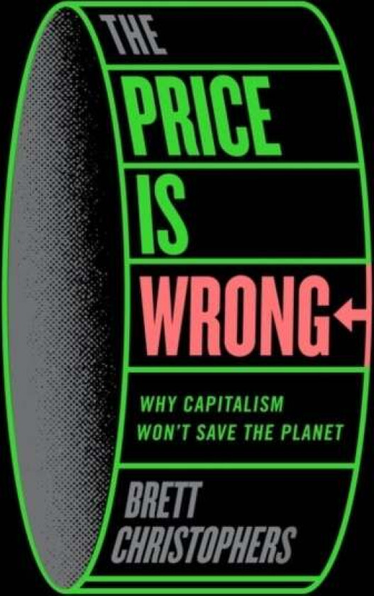 The Price is Wrong av Brett Christophers