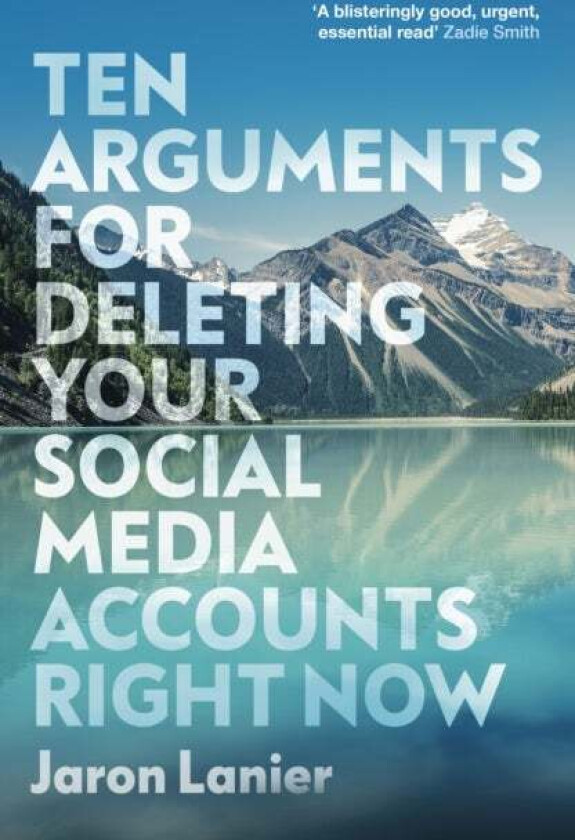 Ten Arguments For Deleting Your Social Media Accounts Right Now av Jaron Lanier