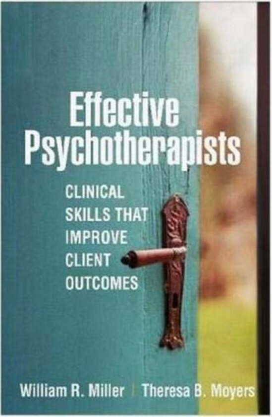 Effective Psychotherapists av William R. Miller, Theresa B. Moyers