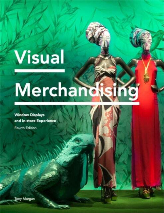Visual Merchandising Fourth Edition av Tony Morgan