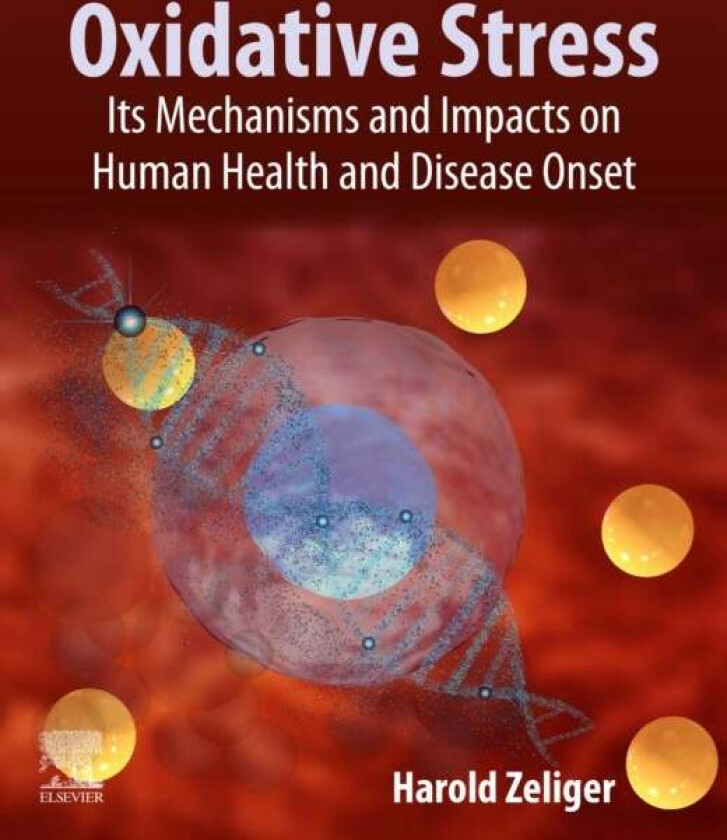 Oxidative Stress av Harold (Toxic and Flammable Chemical Consultant and Expert Witness Zeliger, Certified Professional Chemist and Board Certified For