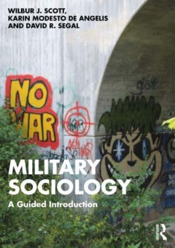 Military Sociology av Wilbur J. (University of Oklahoma) Scott, Karin Modesto (U.S. Air Force Academy) De Angelis, David R. (University of Maryland US