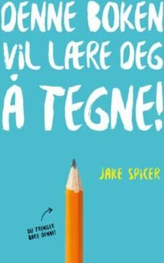 Denne boken vil lære deg å tegne! av Jake Spicer