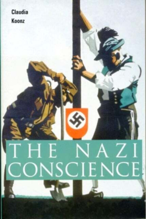 The Nazi Conscience av Claudia Koonz