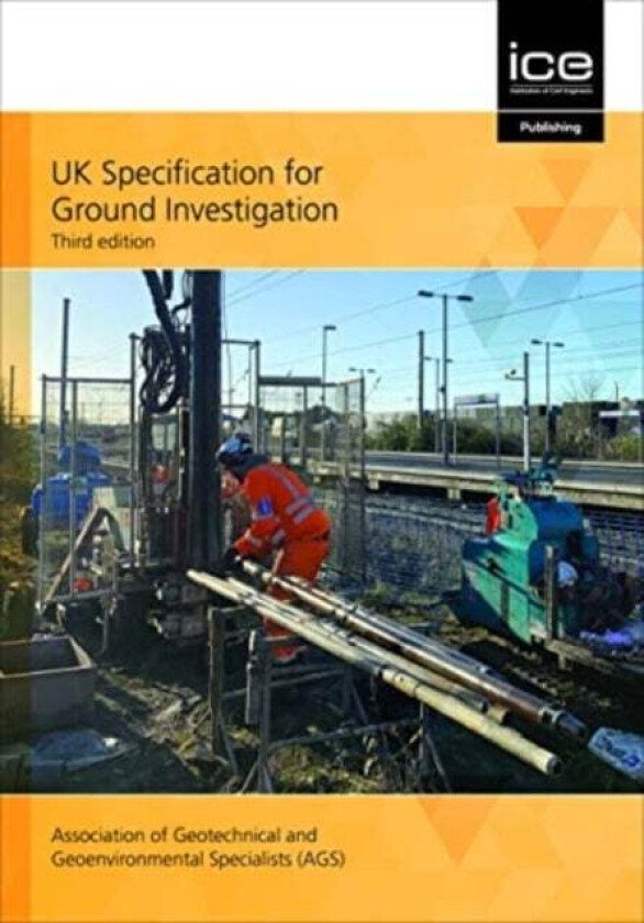 UK Specification for Ground Investigation av Association of Geotechnical and Geoenvironmental Specialists (AGS)
