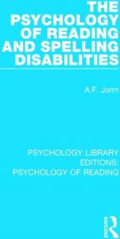 The Psychology of Reading and Spelling Disabilities av A.F. Jorm