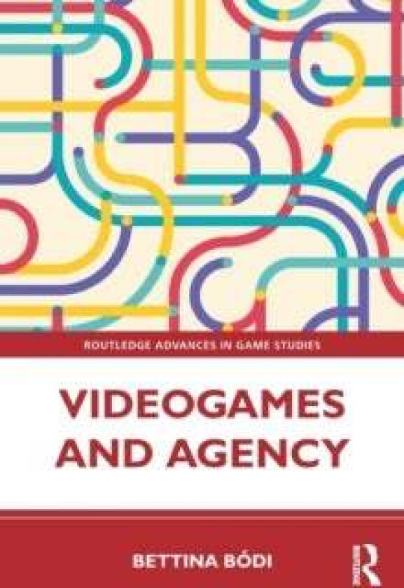 Videogames and Agency av Bettina (De Montfort University UK) Bodi
