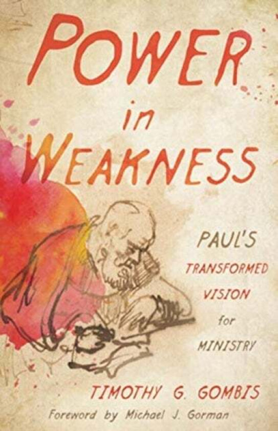 Power in Weakness av Timothy G Gombis