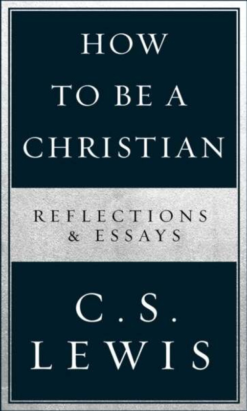 How to Be a Christian av C. S. Lewis