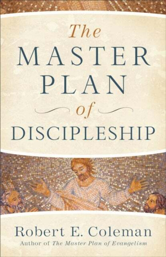 The Master Plan of Discipleship av Robert E. Coleman