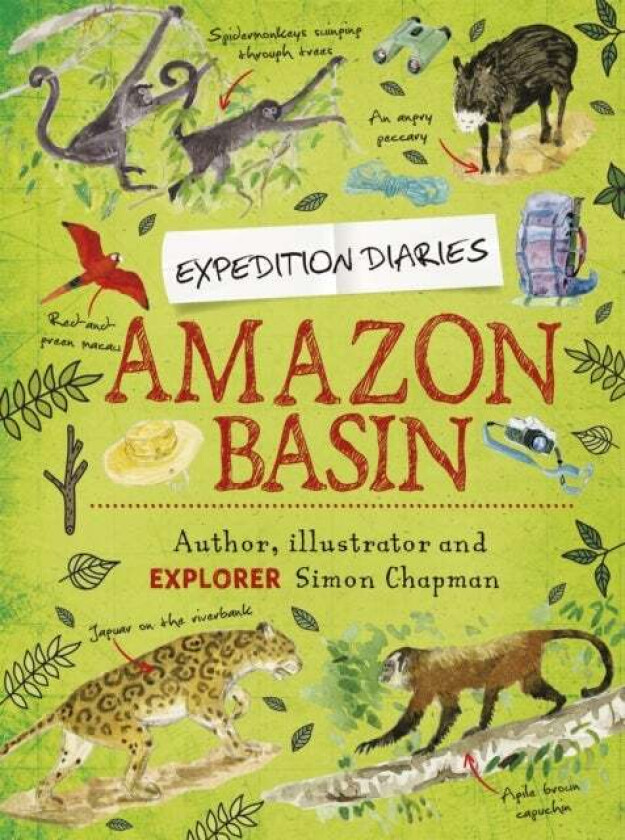 Expedition Diaries: Amazon Basin av Simon Chapman