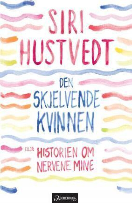 Den skjelvende kvinnen, eller En beretning om nervene mine av Siri Hustvedt