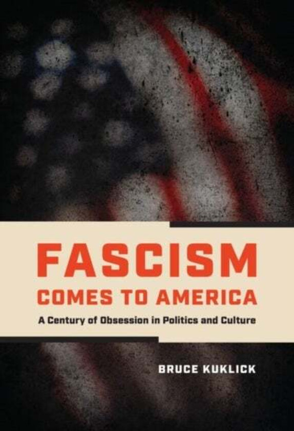 Fascism Comes to America av Bruce Kuklick