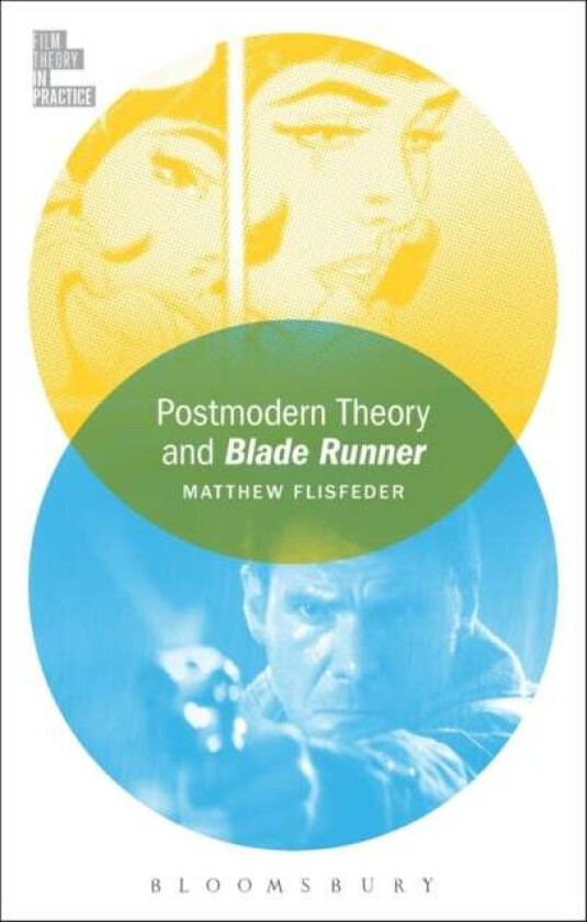 Postmodern Theory and Blade Runner av Matthew (University of Winnipeg Canada) Flisfeder