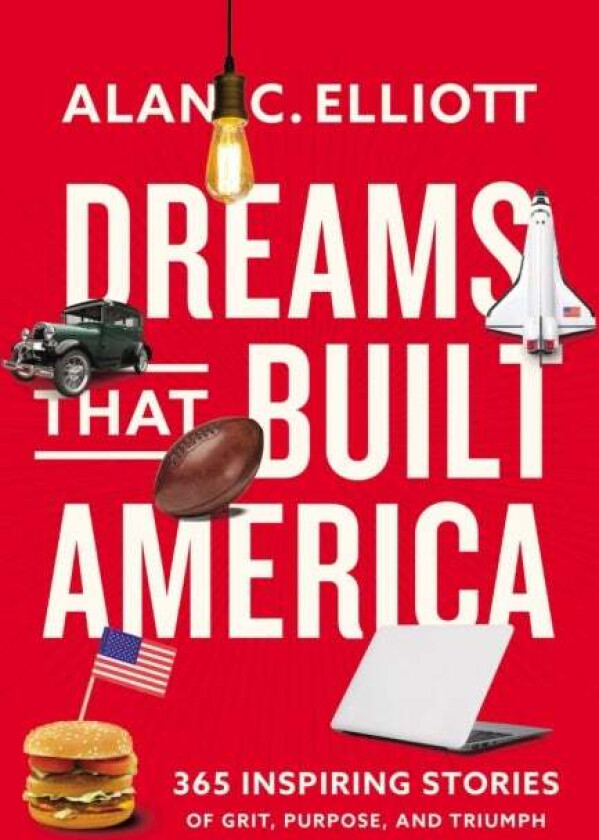 Dreams That Built America av Alan Elliott