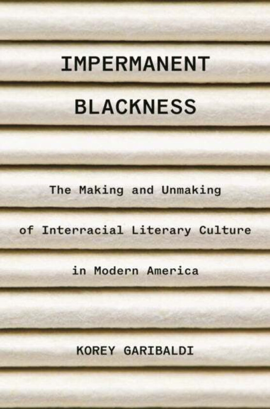 Impermanent Blackness av Korey Garibaldi