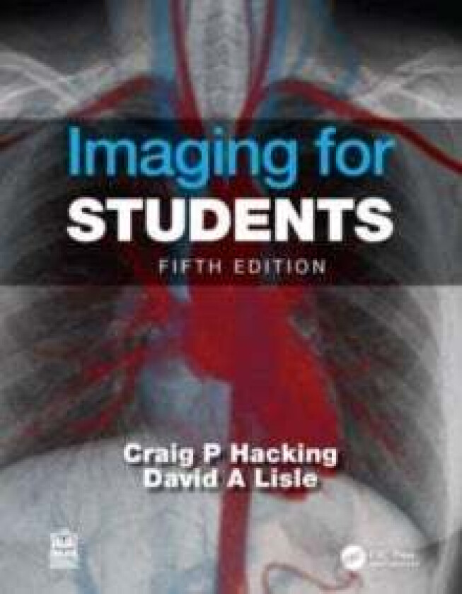 Imaging for Students av David A. Lisle, Craig (UQ School of Medicine Australia) Hacking, David (Retd. UQ School of Medicine Australia) Lisle