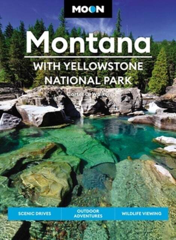 Moon Montana: With Yellowstone National Park (Second Edition) av Carter Walker