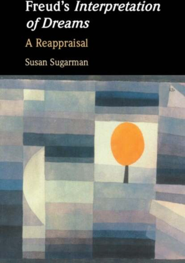 Freud's Interpretation of Dreams av Susan (Princeton University New Jersey) Sugarman