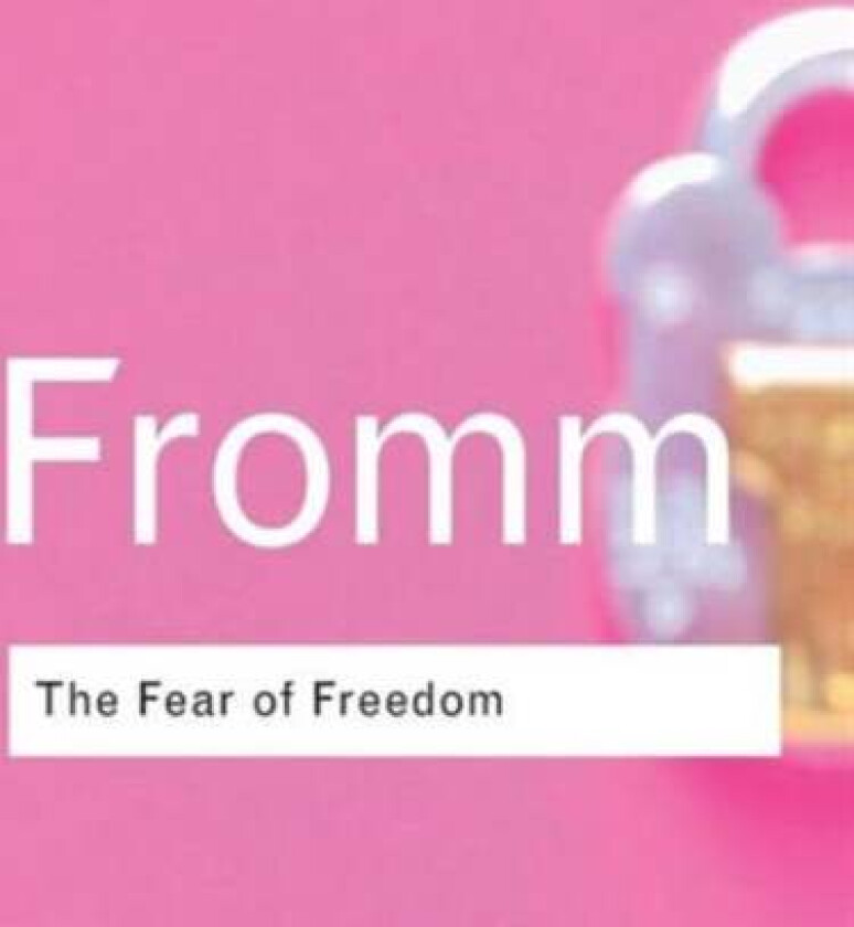 The Fear of Freedom av Erich Fromm