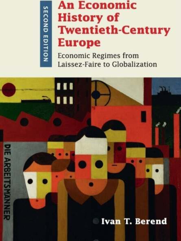 An Economic History of Twentieth-Century Europe av Ivan T. (University of California Los Angeles) Berend