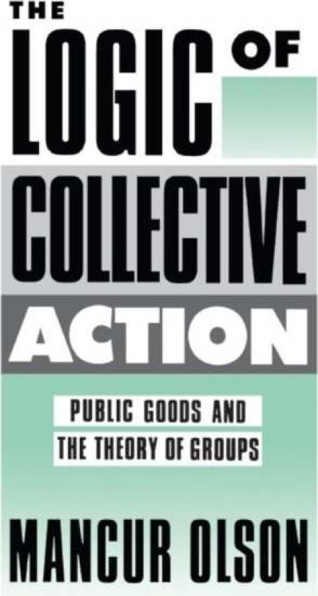 The Logic of Collective Action av Mancur Olson