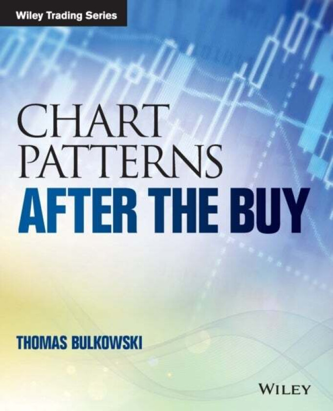 Chart Patterns - After the Buy av Thomas N. Bulkowski