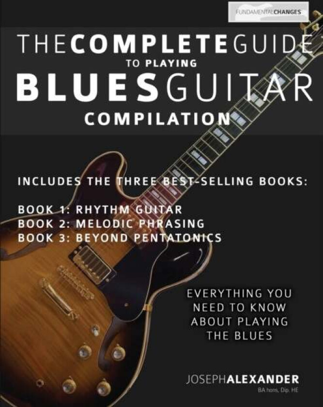The Complete Guide to Playing Blues Guitar av Joseph Alexander