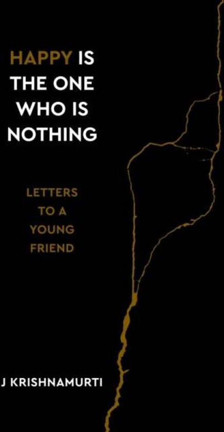 Happy Is the One Who Is Nothing av Jiddu Krishnamurti