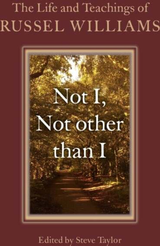 Not I, Not other than I - The Life and Teachings of Russel Williams av Steve Taylor, Russel Williams
