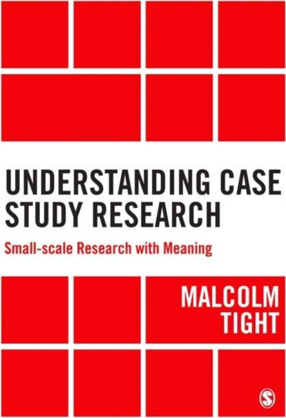 Understanding Case Study Research av Malcolm Tight