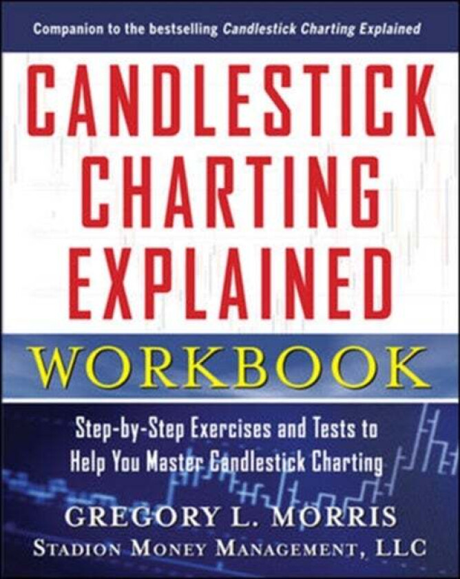 Candlestick Charting Explained Workbook: Step-by-Step Exercises and Tests to Help You Master Candle av Gregory Morris