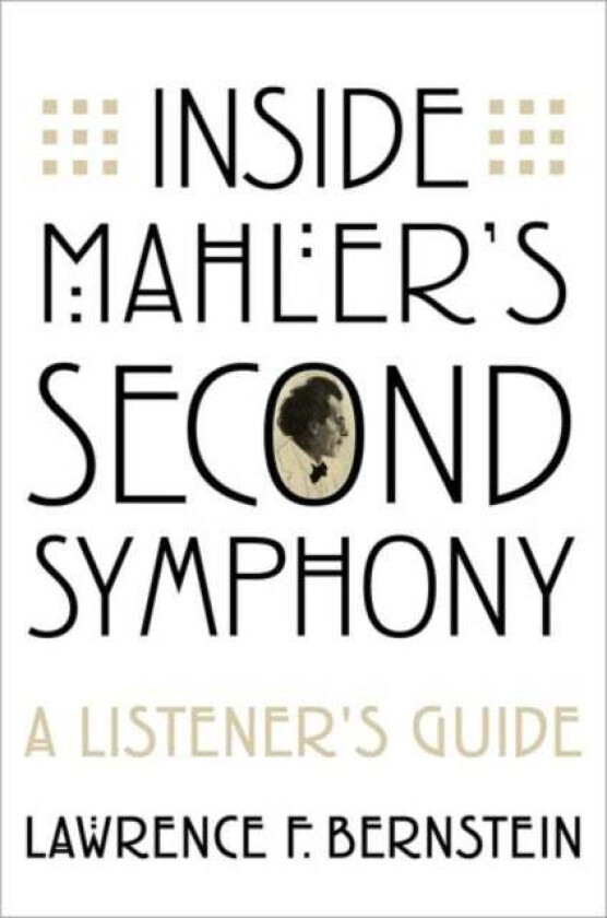 Inside Mahler's Second Symphony av Lawrence F. (Emeritus Rose Professor of Bernstein