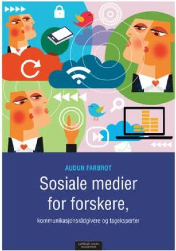 Sosiale medier for forskere, kommunikasjonsrådgivere og fageksperter av Audun Farbrot