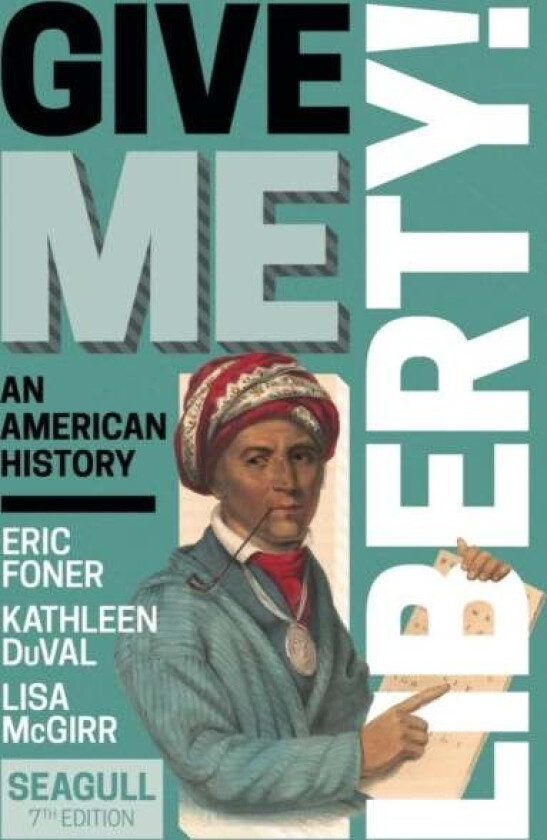 Give Me Liberty! av Eric (Columbia University) Foner, Kathleen (University of North Carolina at Chapel Hill) DuVal, Lisa (Harvard University) McGirr