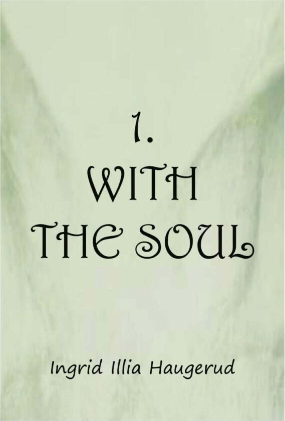 1 with the soul av Ingrid Illia Haugerud