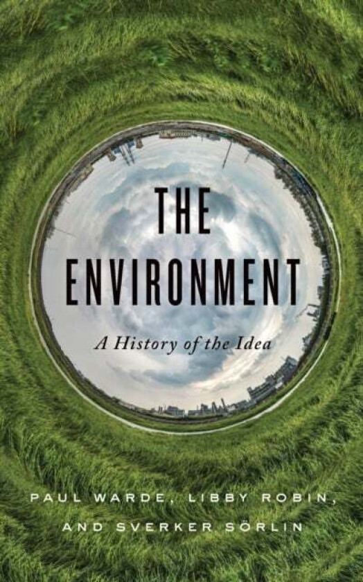 The Environment av Paul Warde, Libby Robin, Sverker Soerlin