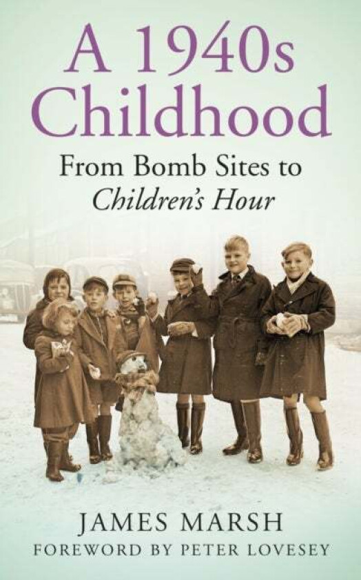 A 1940s Childhood av James Marsh