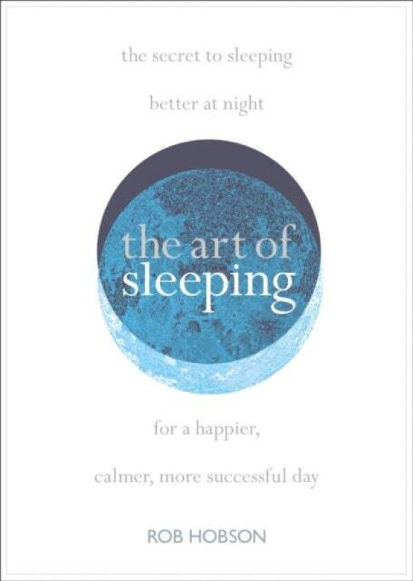 The Art of Sleeping av Rob Hobson