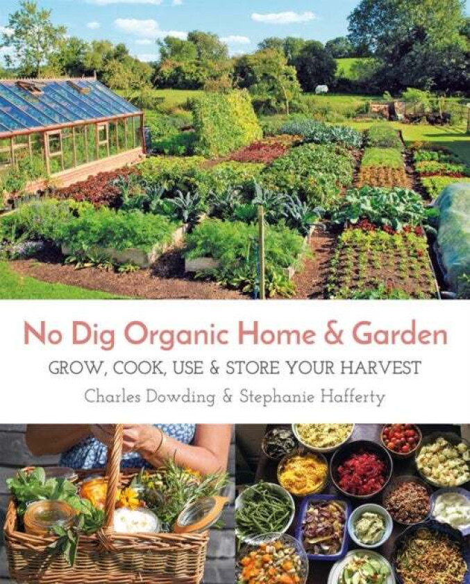 No Dig Organic Home & Garden av Stephanie Hafferty, Charles Dowding