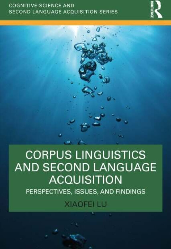 Corpus Linguistics and Second Language Acquisition av Xiaofei Lu