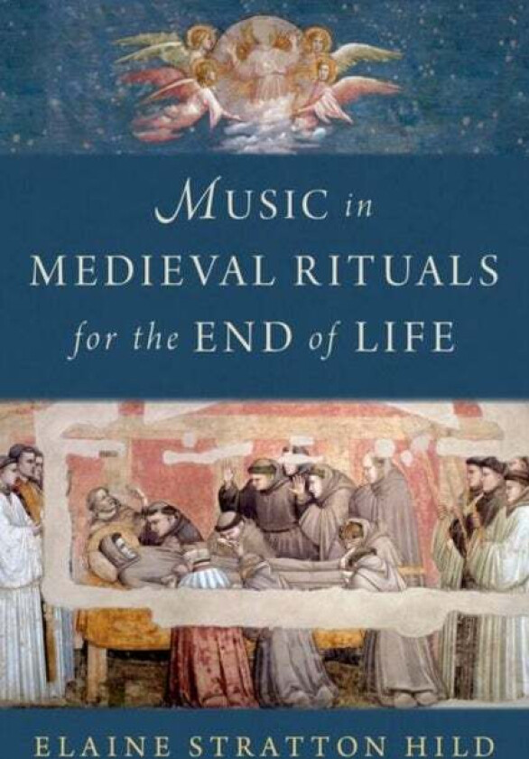 Music in Medieval Rituals for the End of Life av Editor Elaine (Corpus Monodicum) Stratton Hild