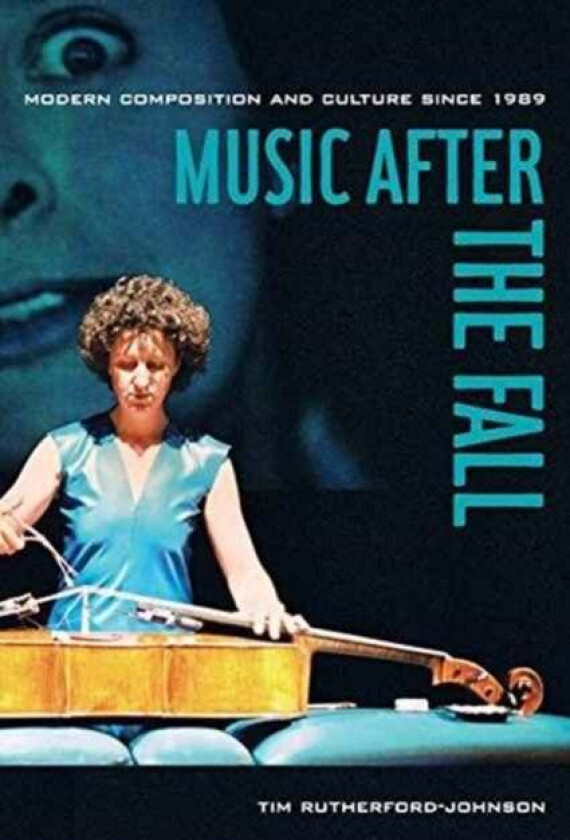 Music after the Fall av Tim Rutherford-Johnson