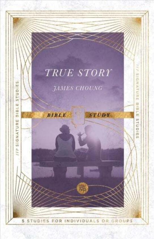 True Story Bible Study av James Choung