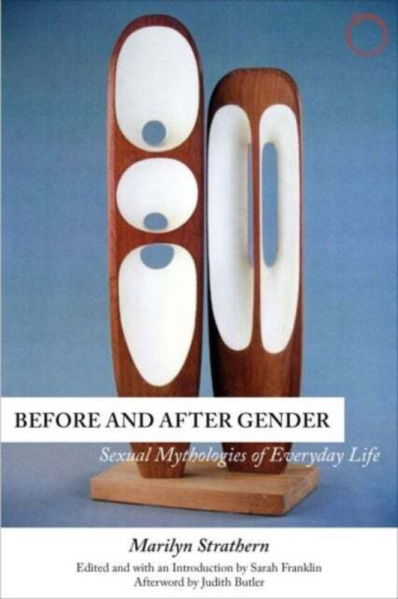 Before and After Gender ¿ Sexual Mythologies of Everyday Life av Marilyn Strathern, Sarah Franklin, Judith Butler
