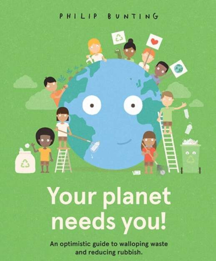 Your Planet Needs You! av Philip Bunting