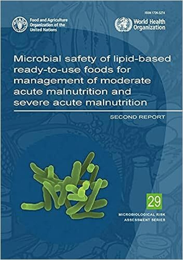 Microbial safety of lipid-based ready-to-use foods for management of moderate acute malnutrition and av Food and Agriculture Organization, World Healt