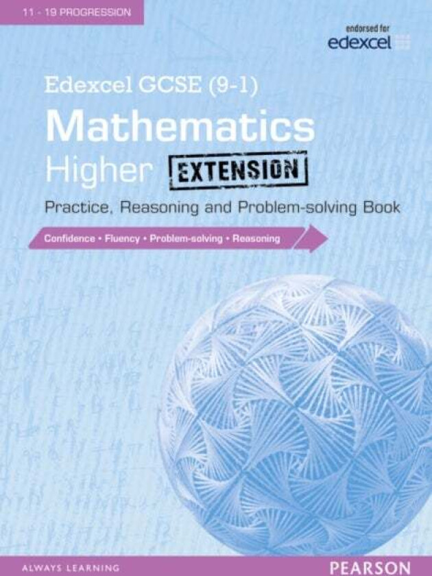 Edexcel GCSE (9-1) Mathematics: Higher Extension Practice, Reasoning and Problem-solving Book